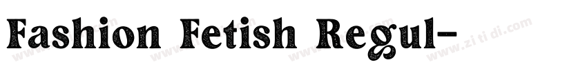 Fashion Fetish Regul字体转换